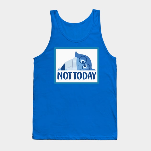 Not today - Sadness Tank Top by HennyGenius